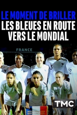 Le moment de briller : les Bleues en route vers le Mondial-watch