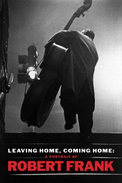 Leaving Home, Coming Home: A Portrait of Robert Frank-watch