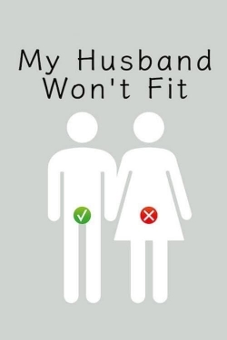 My Husband Won't Fit-watch