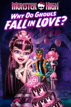 Monster High: Why Do Ghouls Fall in Love?-watch