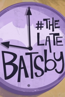 The Late Batsby-watch