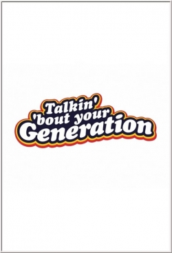 Talkin' 'Bout Your Generation-watch