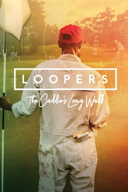 Loopers: The Caddie's Long Walk-watch