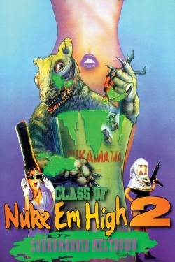 Class of Nuke 'Em High 2: Subhumanoid Meltdown-watch