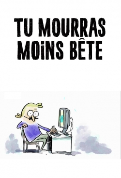 Tu mourras moins bête-watch