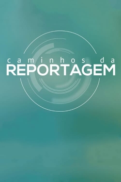 Caminhos da Reportagem-watch