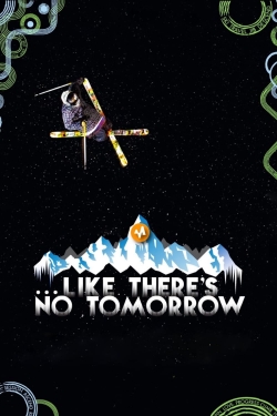 Like There's No Tomorrow-watch