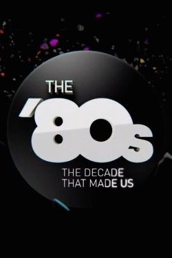 The '80s: The Decade That Made Us-watch