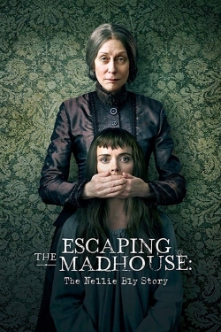 Escaping the Madhouse: The Nellie Bly Story-watch