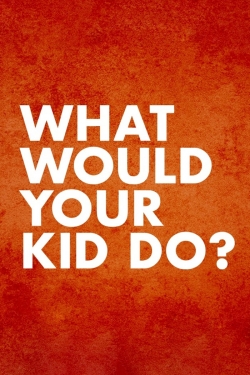 What Would Your Kid Do?-watch