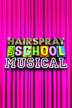 Hairspray: The School Musical-watch