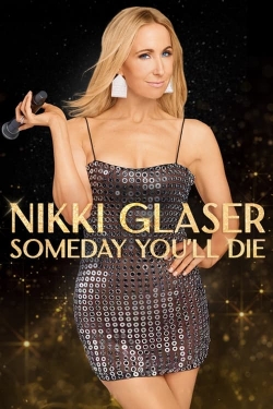 Nikki Glaser: Someday You'll Die-watch