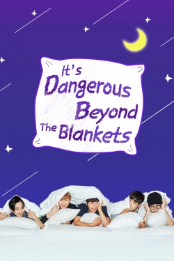 It's Dangerous Beyond The Blankets-watch