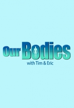 Our Bodies with Tim & Eric-watch